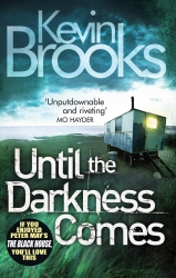 Book cover of Until the Darkness Comes by Kevin Brooks