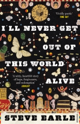 Book cover of I'll Never Get Out of this World Alive by Steve Earle