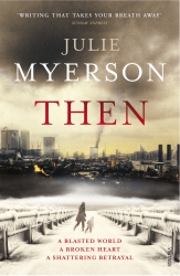 Book cover of Then by Julie Myerson