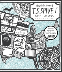 Book cover of The Selected Works of T.S. Spivet by Reif Larsen