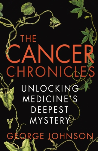 Book cover of The Cancer Chronicles by George Johnson