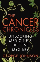 Book cover of The Cancer Chronicles by George Johnson