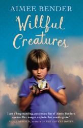 Book cover of Willful Creatures by Aimee Bender