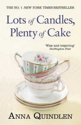 Book cover of Lots of Candles, Plenty of Cake by Anna Quindlen
