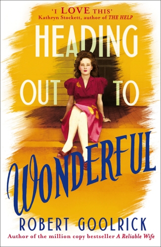 Book cover of Heading Out to Wonderful by Robert Goolrick