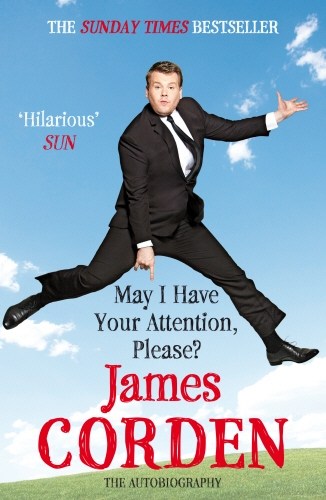 Book cover of May I Have Your Attention Please? by James Corden