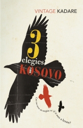 Book cover of Three Elegies For Kosovo by Ismail Kadare