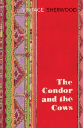 Book cover of The Condor and the Cows by Christopher Isherwood