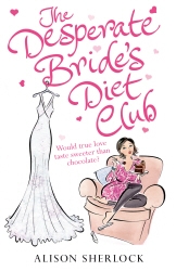 Book cover of The Desperate Bride's Diet Club by Alison Sherlock