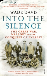 Book cover of Into The Silence by Wade Davis