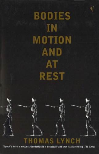 Book cover of Bodies In Motion and At Rest by Thomas Lynch