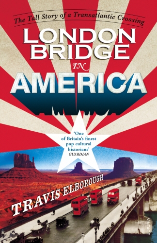 Book cover of London Bridge in America by Travis Elborough
