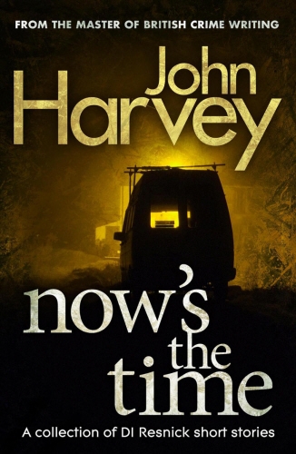 Book cover of Now's The Time by John Harvey