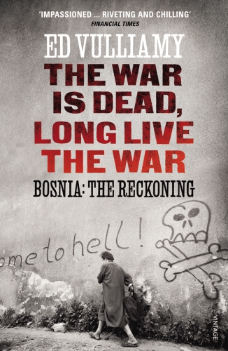 Book cover of The War is Dead, Long Live the War by Ed Vulliamy