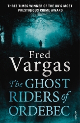 Book cover of The Ghost Riders of Ordebec by Fred Vargas