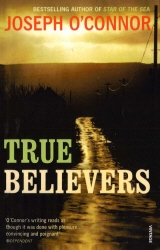 Book cover of True Believers by Joseph O'Connor