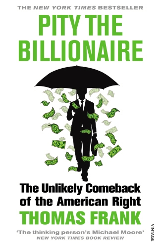 Book cover of Pity the Billionaire by Thomas Frank