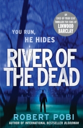 Book cover of River of the Dead by Robert Pobi