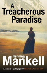 Book cover of A Treacherous Paradise by Henning Mankell