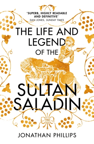 Book cover of The Life and Legend of the Sultan Saladin by Jonathan Phillips