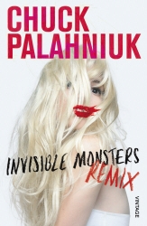 Book cover of Invisible Monsters Remix by Chuck Palahniuk