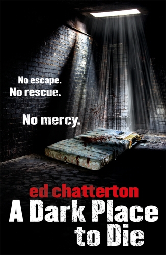 Book cover of A Dark Place to Die by Ed Chatterton