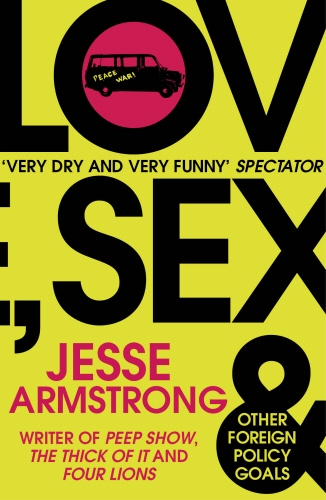 Book cover of Love, Sex and Other Foreign Policy Goals by Jesse Armstrong