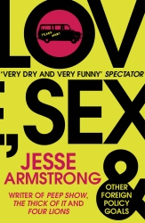 Book cover of Love, Sex and Other Foreign Policy Goals by Jesse Armstrong