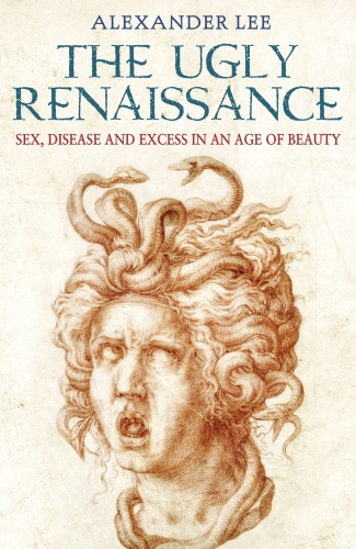 Book cover of The Ugly Renaissance by Alexander Lee