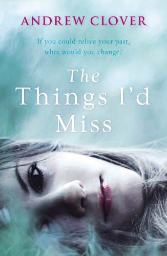 Book cover of The Things I’d Miss by Andrew Clover