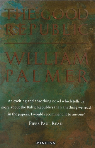 Book cover of The Good Republic by William Palmer
