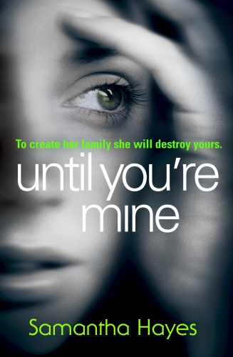 Book cover of Until You're Mine by Samantha Hayes