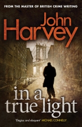 Book cover of In A True Light by John Harvey