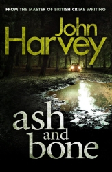 Book cover of Ash And Bone by John Harvey