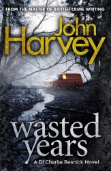 Book cover of Wasted Years by John Harvey