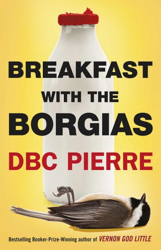 Book cover of Breakfast with the Borgias by DBC Pierre