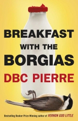 Book cover of Breakfast with the Borgias by DBC Pierre