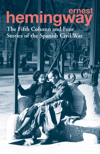 Book cover of The Fifth Column and Four Stories of the Spanish Civil War by Ernest Hemingway
