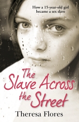 Book cover of The Slave Across the Street by Theresa Flores