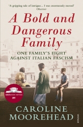 Book cover of A Bold and Dangerous Family by Caroline Moorehead