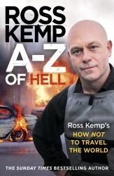 Book cover of A-Z of Hell: Ross Kemp’s How Not to Travel the World by Ross Kemp