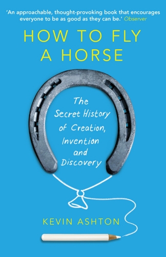 Book cover of How To Fly A Horse by Kevin Ashton
