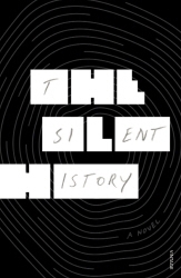 Book cover of The Silent History by Eli Horowitz, Matthew Derby, Kevin Moffett