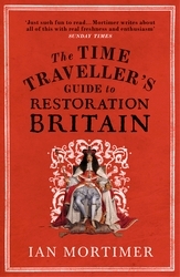 Book cover of The Time Traveller's Guide to Restoration Britain by Ian Mortimer