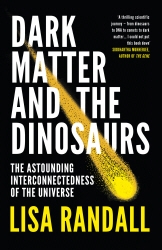 Book cover of Dark Matter and the Dinosaurs by Lisa Randall