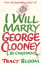 Book cover of I Will Marry George Clooney (By Christmas) by Tracy Bloom
