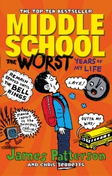 Book cover of Middle School: The Worst Years of My Life by James Patterson