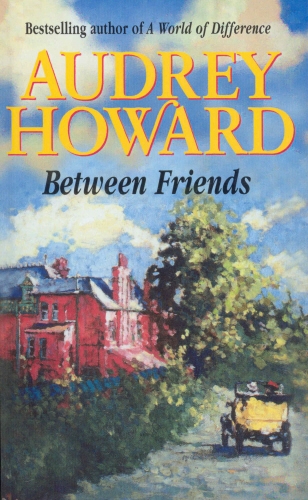 Book cover of Between Friends by Audrey Howard