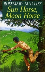Book cover of Sun Horse, Moon Horse by Rosemary Sutcliff
