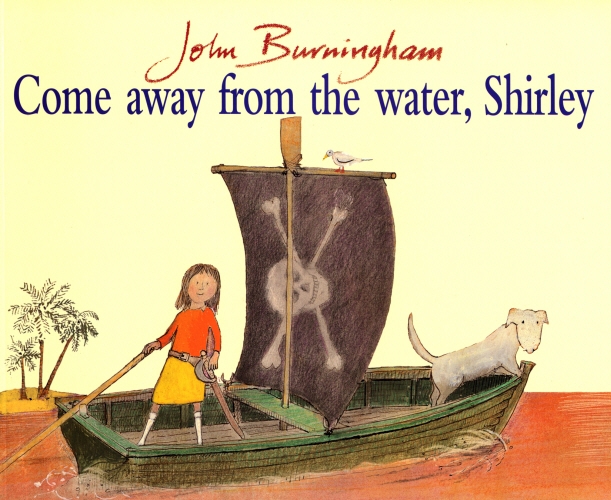 Book cover of Come Away From The Water, Shirley by John Burningham
